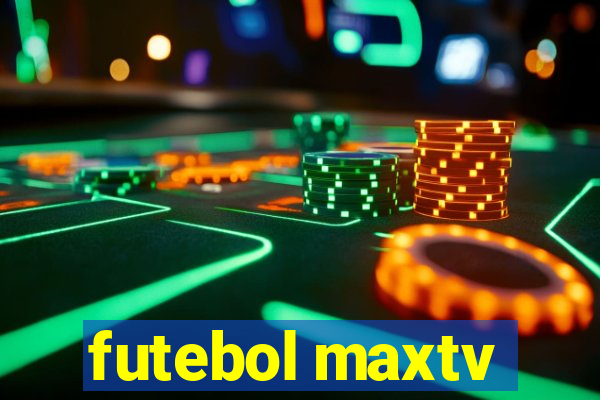 futebol maxtv